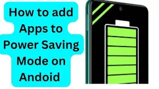 How to Add Apps to Power Saving Mode On Android