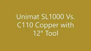 Unimat SL1000 -12° Tool Vs C110 Copper