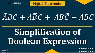 Example Problem of Boolean expression simplification | Digital electronics