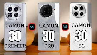 Tecno Camon 30 Premier 5G vs Tecno Camon 30 Pro 5G vs Tecno Camon 30 5G