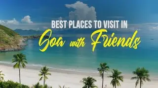 10 of The Most Beautiful Places to Visit in Goa