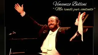 Vincenzo Bellini - "Ma rendi pur contento", Pavarotti