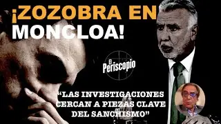 ¡ZOZOBRA EN MONCLOA: LAS INVESTIGACIONES CERCAN A PIEZAS CLAVE DEL SANCHISMO!