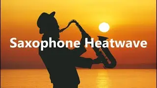 SAXOPHONE HEATWAVE | House Music | Chillout Lounge | Funky Deep House Sax Playlist