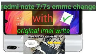 redmi note 7/7s emmc change with dual imei repair solution NVdata curupt solution