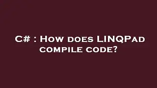 C# : How does LINQPad compile code?