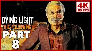 Dying Light The Following Gameplay Walkthrough Part 8 - Dying Light PC 4K 60FPS (No Commentary)