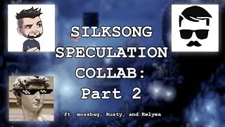 Hollow Knight Silksong Speculation Collab (Part 2/3)