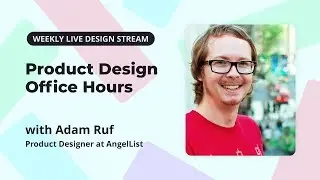 LIVE UX/UI Design Office Hours with Product Designer, Adam Ruf