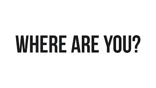 Where Are You?