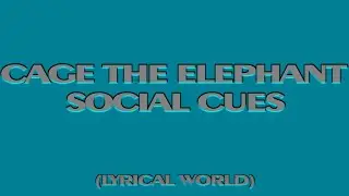 Cage the elephant - Social Cues ( Lyrics )