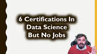 6 Certifications In Data Science But No Jobs- Sharing A True Story-Focus More On Data Science Jobs