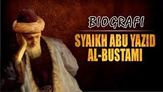BIOGRAFI SYAIKH ABU YAZID AL BUSTAMI