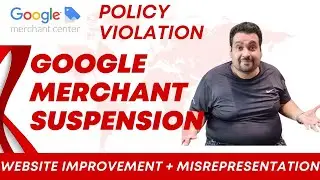 Fix GMC Google Merchant Center Account Policy Violation Website Need Improvement & Misrepresentation