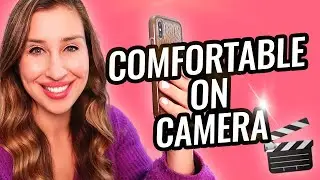 How To Be COMFORTABLE ON CAMERA
