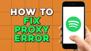 How To Fix Spotify Proxy Error (Quick Tutorial)