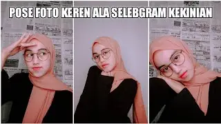 POSE FOTO ALA SELEBGRAM KEKINIAN | 56 POSE FOTO KEREN