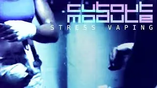 Cut Out Module - Stress Vaping