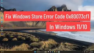 Fix Windows Store Error Code 0x80073cf1 In Windows 11/10