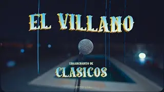 El Villano - Enganchadito de Clásicos (video oficial)