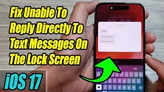 iPhone iOS 17: How to Fix Unable To Reply Directly To Text Messages On The Lock Screen