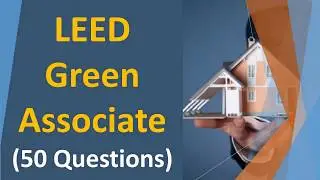 LEED Green Associate  Exam Prep - LEED Practice Test Questions (50 Q&A with Explantions)