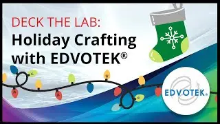 Deck the Lab:  Holiday Crafting with Edvotek