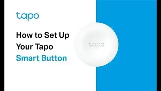 How to Set Up Your Tapo Smart Button (Tapo S200B & S200D)