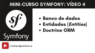 Symfony (Video 4) - Banco de Dados, Entidades e Doctrine ORM