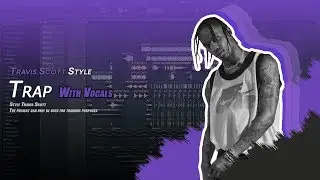 Professional Trap FLP with Vocals (Travis Scott Style)