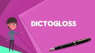 What is Dictogloss? Explain Dictogloss, Define Dictogloss, Meaning of Dictogloss