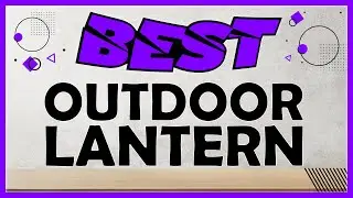 Best Outdoor Lanterns & Lamps With Helpful Reviews in 2021