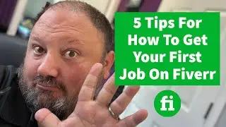 5 Tips For How To Get Your First Job On Fiverr