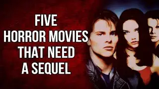 5 Horror Movies that Need a Sequel