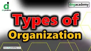 Types of Organizations | Online Training | Part 1 | DNG Academy