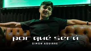 POR QUÉ SERÁ - SIMON AGUIRRE (Video Oficial)