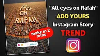 All eyes on Rafah Instagram Add Yours Story Trend | How to do all eyes on rafah story trend.