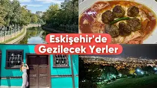 Eskişehir’e Gelince Nereler Gezilmeli? Nerede Ne Yenmeli ?| Benim Tavsiyelerim , Sevdiğim Mekanlar❤️
