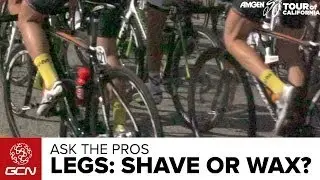 Ask The Pros - Shave Or Wax? | 2014 Amgen Tour Of California Coverage