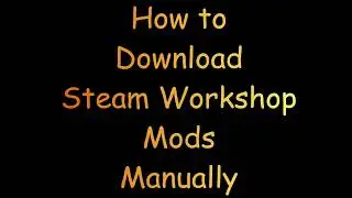 Tutorial | How to Download Steam Workshop Mods Manually