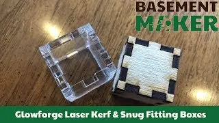 Glowforge Laser Kerf & Snug Fitting Boxes