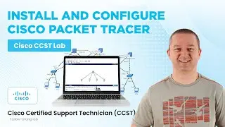 Packet Tracer Install and Configure - Cisco CCST Lab