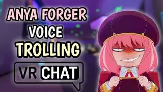 ANYA VOICE TROLLING ON VRCHAT | " EVERYONE IS SO GULLIBLE "