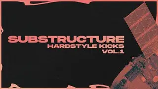 EW | Substructure Hardstyle Kicks Vol 1 [OUT NOW!]