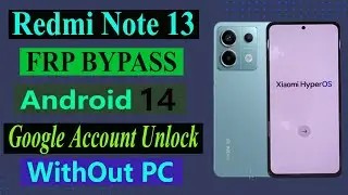 Redmi Note 13 Hyper OS Frp Bypass l Android 14 l Without Pc