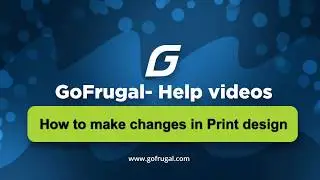 How to Customize Your Print Design in Gofrugal Software: A Step-by-Step Guide