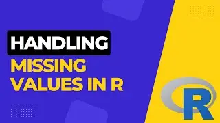 Handling Missing Values in R