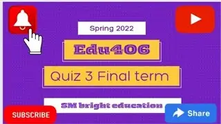 Edu406 || Quiz 3|| final term || solution fall 2022