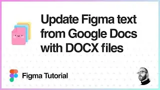 Figma Tutorial: Update Figma text from Google Docs with DOCX files