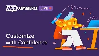 Special Event: Customizing WooCommerce with Confidence